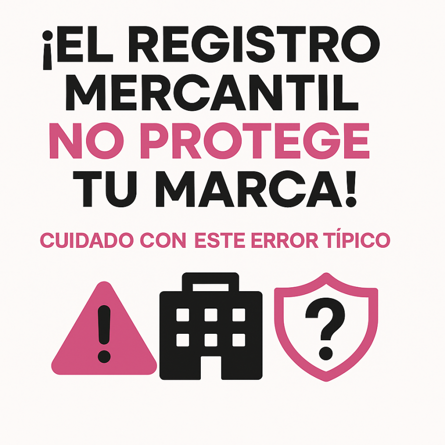 El Registro Mercantil NO protege tu MARCA.
